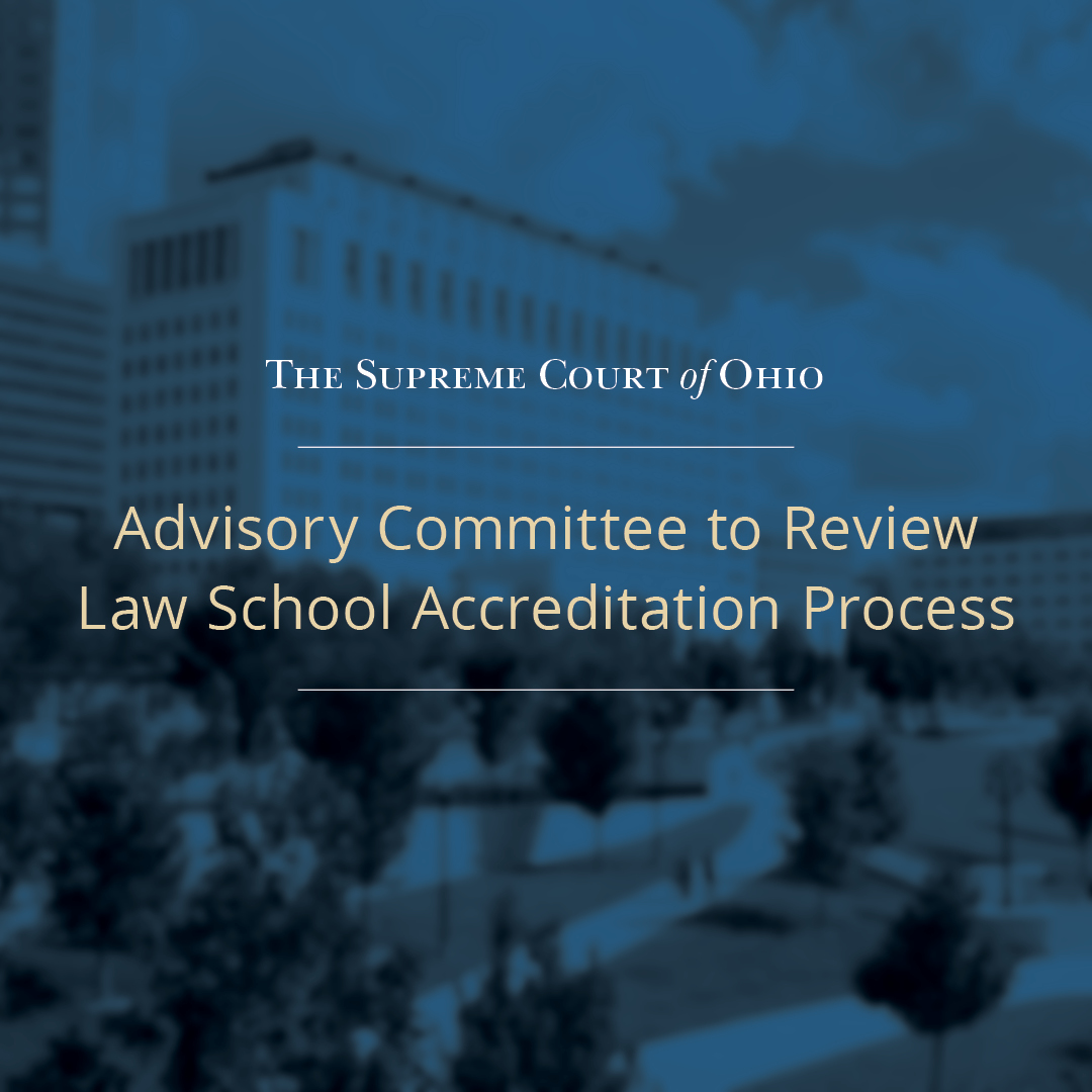 Supreme Court of Ohio Establishes Advisory Committee to Review Law School Accreditation Process