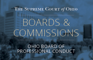 Image of the Moyer Judicial Center with the words Boards & Commissions Ohio Board of Professional Conduct over top of the building