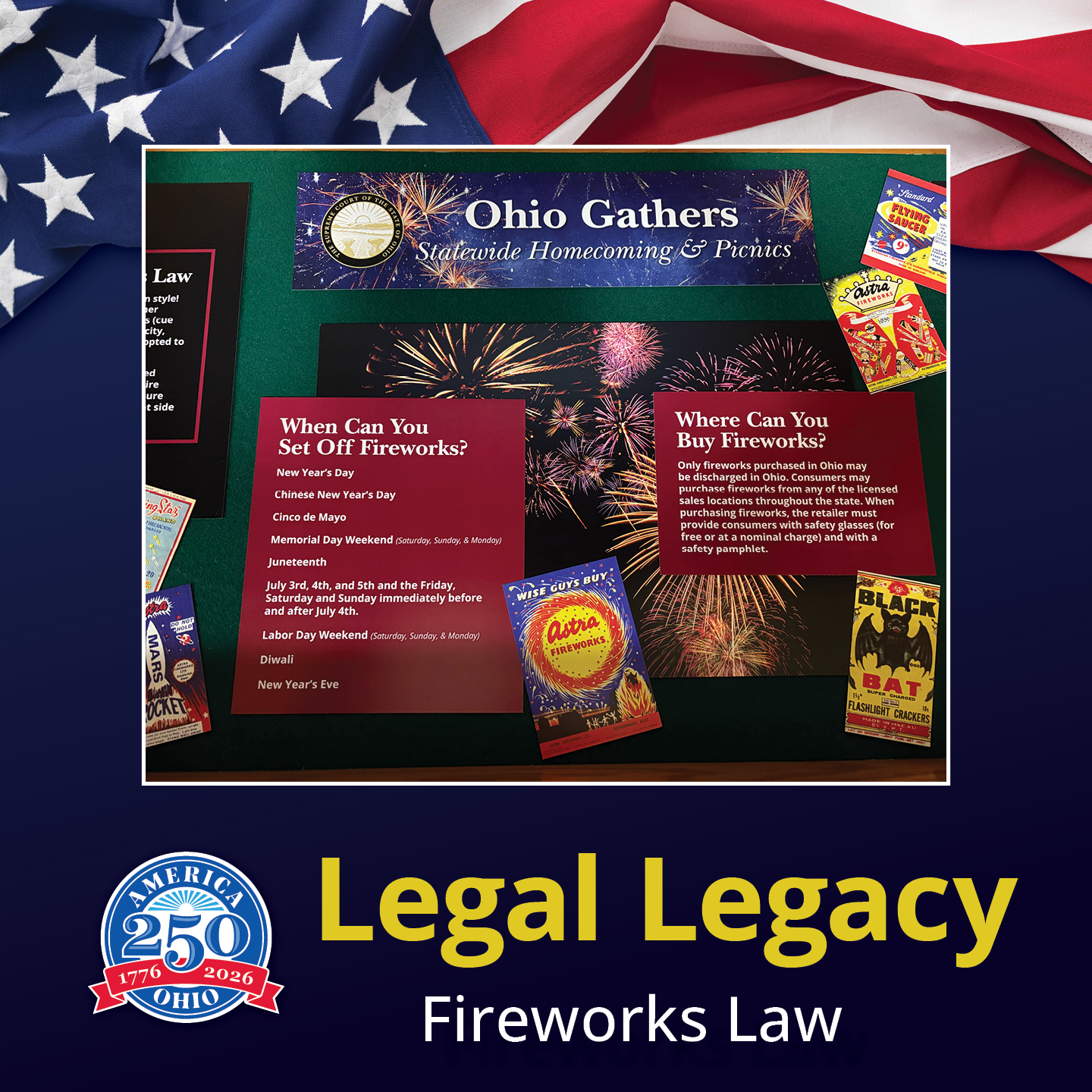 An infographic overlaying a dark blue background with the American flag at the top. The graphic features a central image showing a green tabletop layout of promotional materials and vintage fireworks boxes from 'Ohio Gathers Statewide Homecoming & Picnics' under the Supreme Court of the State of Ohio. Two large maroon cards detail Ohio's fireworks laws, covering specific legal holidays for setting them off and licensing rules for purchasing them. At the bottom, a logo for 'America 250 Ohio 1776-2026' sits next to the text 'Legal Legacy Fireworks Law'.