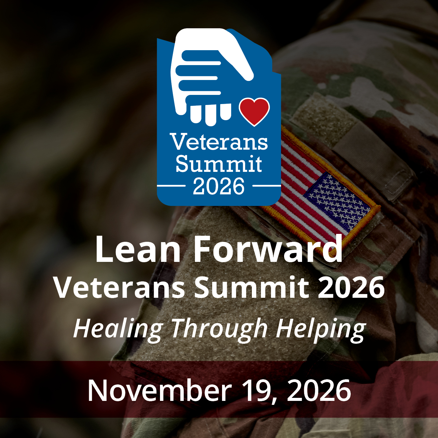 Promotional graphic for the Veterans Summit 2026, featuring a military uniform, American flag patch, and the theme 'Healing Through Helping,' scheduled for November 19, 2026.