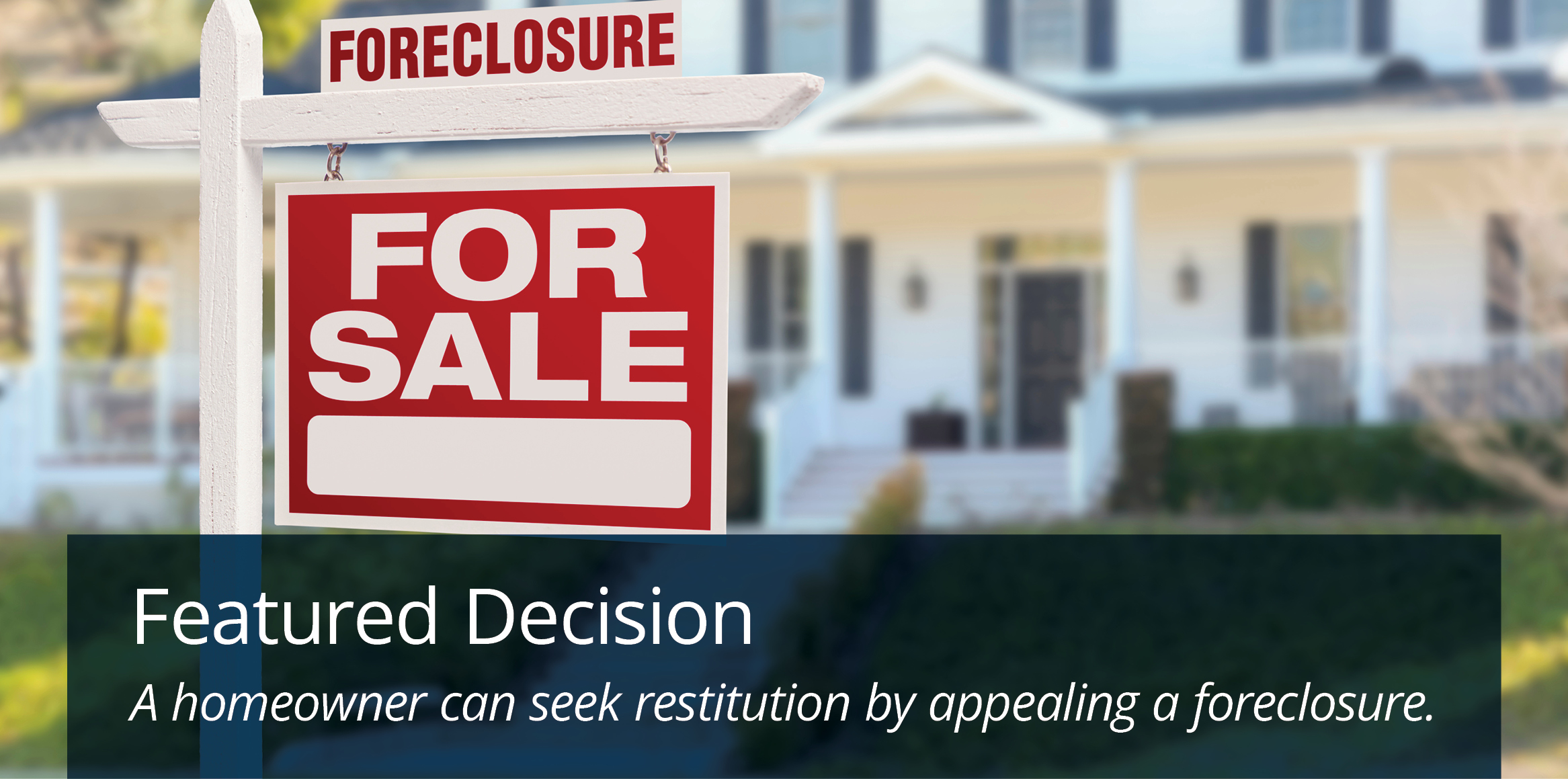 A white real estate signpost stands in front of a blurry, two-story white house with a green lawn. The main sign is red with bold white text that reads 'FOR SALE' and includes a blank white rectangle at the bottom for contact details. A smaller white rider sign sits on top of the post with the word 'FORECLOSURE' printed in bold red capital letters.
