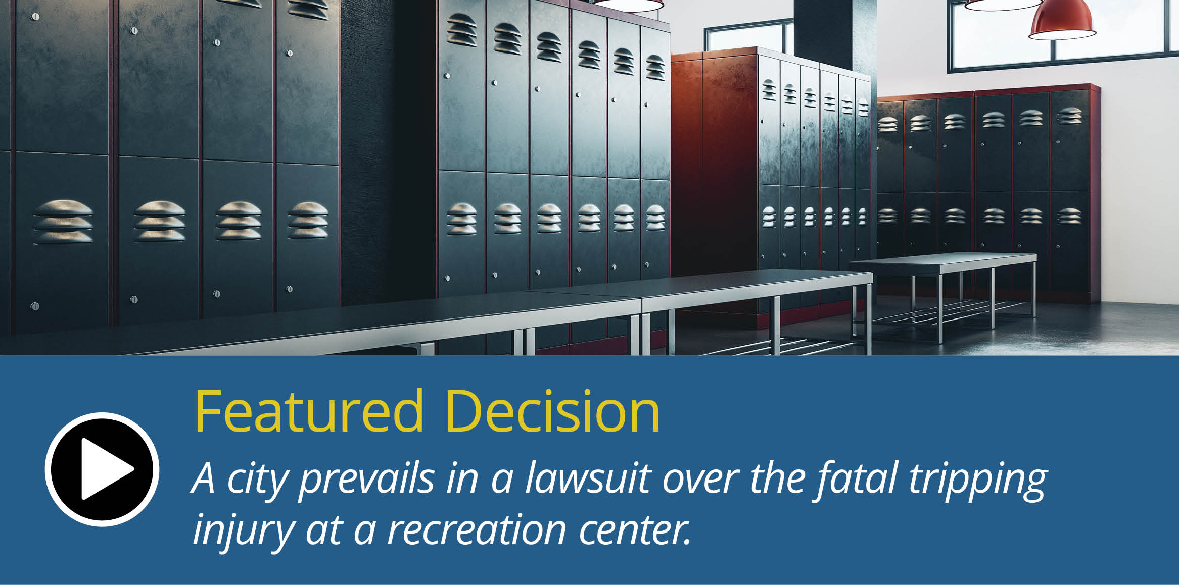 Locker room with rows of dark lockers and benches above a blue panel titled 'Featured Decision' about a fatal tripping injury at a recreation center.