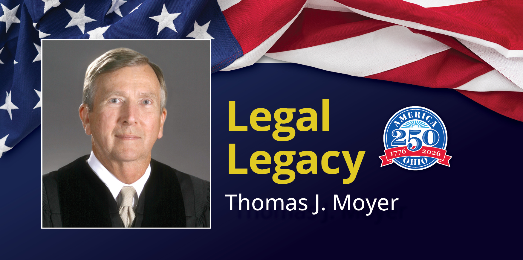 A man smiling with text reading 'Legal Legacy Thomas J. Moyer'